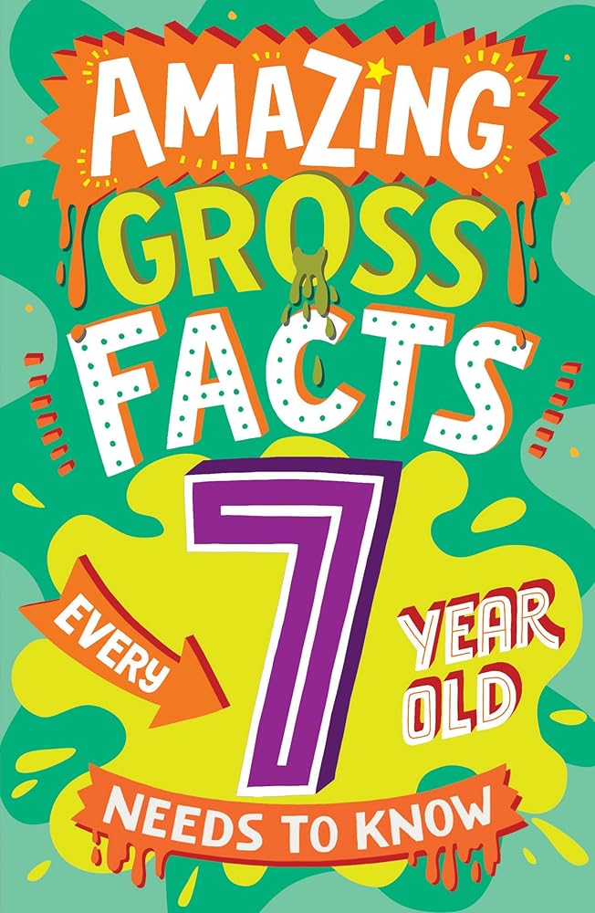 Amazing Gross Facts Every 7 Year Old Needs to Know (Amazing Facts Every Kid Needs to Know) cover image