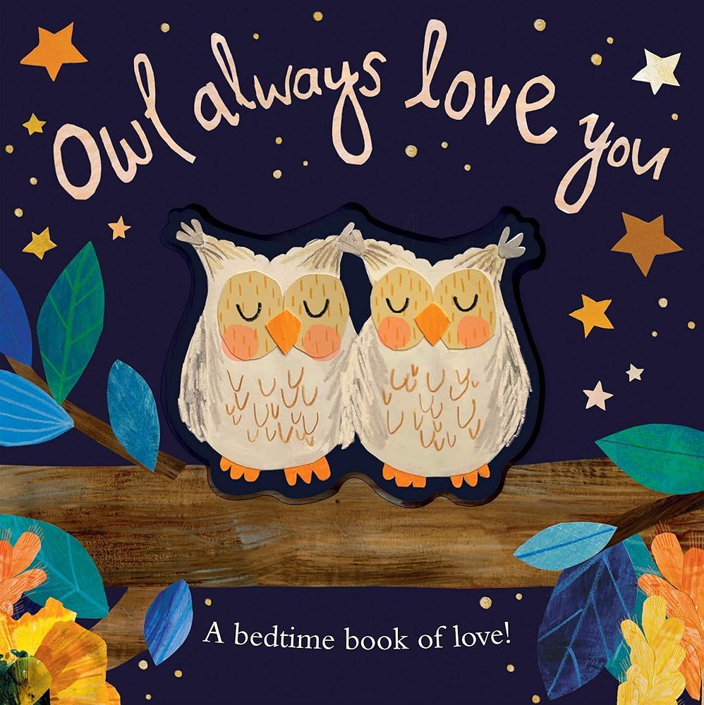 Owl Always Love You: A bedtime book of love! cover image