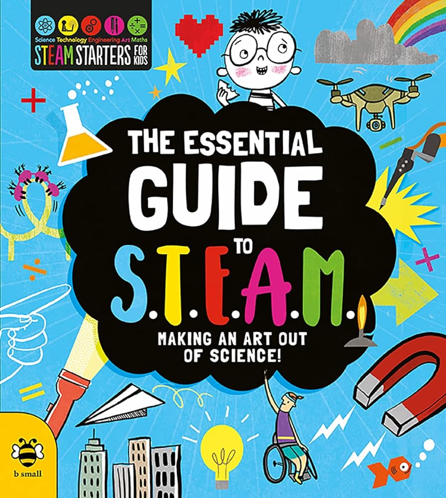 The Essential Guide to STEAM: Making an Art Out of Science! (STEM Starters for Kids) cover image