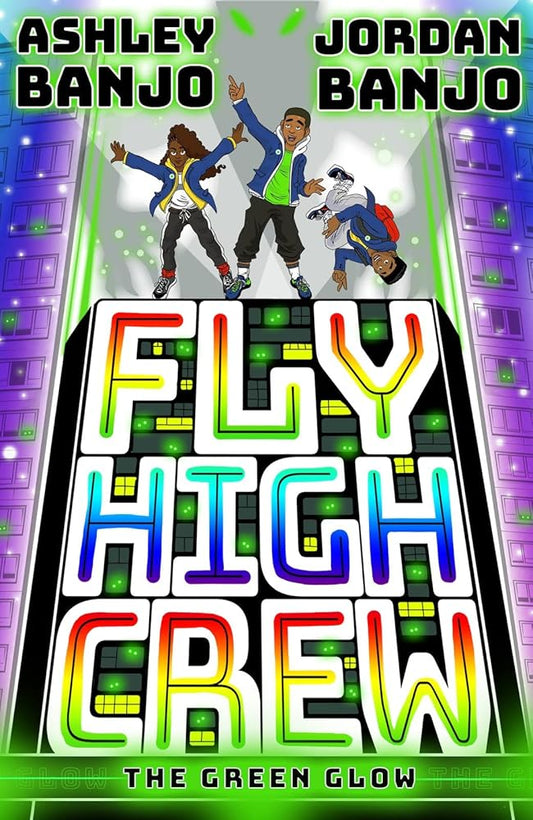 Fly High Crew: The Green Glow (2021's most exciting kids' book from the Diversity dance superstars!) cover image