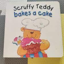 Scruffy Teddy: Bakes a Cake (Scruffy Teddy)