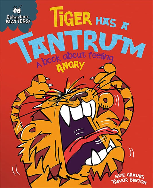 Tiger Has a Tantrum - A book about feeling angry (Behaviour Matters) cover image