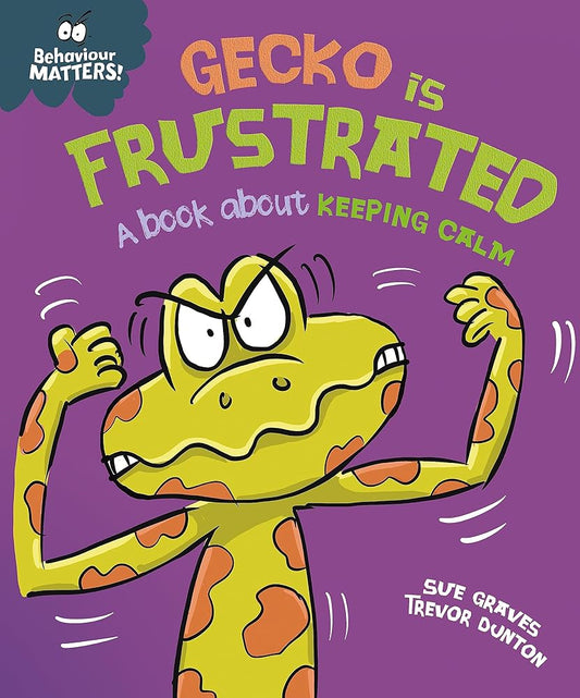 Behaviour Matters: Gecko is Frustrated - A book about keeping calm cover image