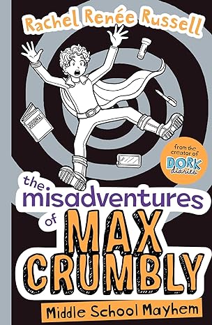 The Misadventures of Max Crumbly: Middle School Mayhem