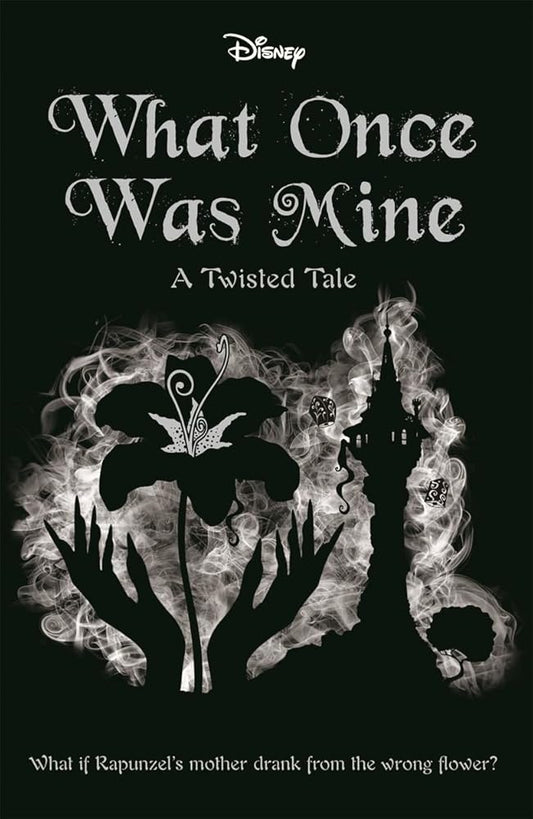 Disney Princess Rapunzel: What Once Was Mine (Twisted Tales) cover image