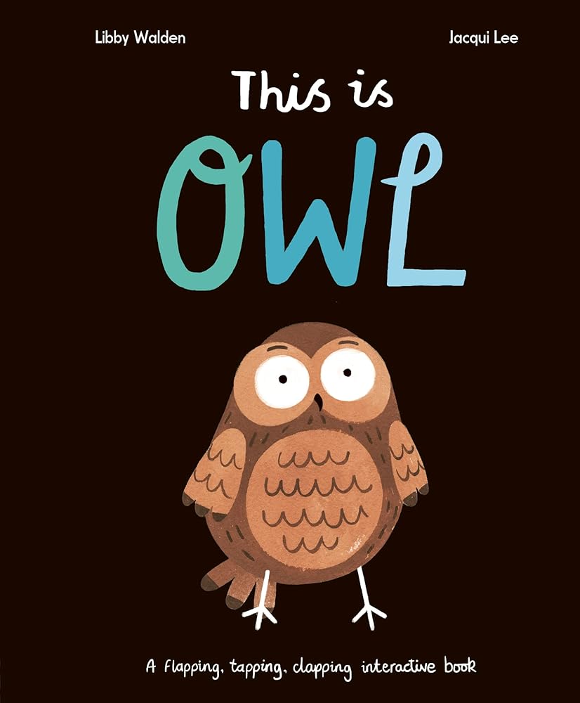 This Is Owl: A Flapping, Tapping, Clapping Interactive Book cover image
