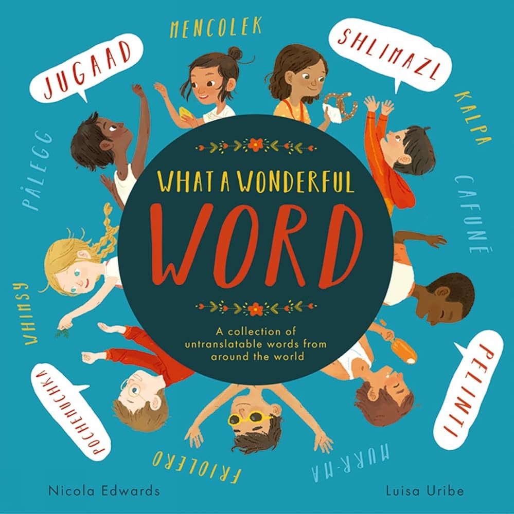 What a Wonderful Word: A collection of untranslatable words from around the world cover image
