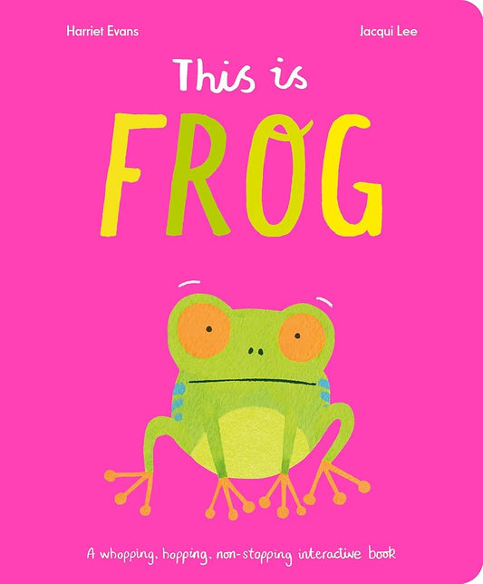 This Is Frog: A whopping, hopping, non-stopping interactive book cover image