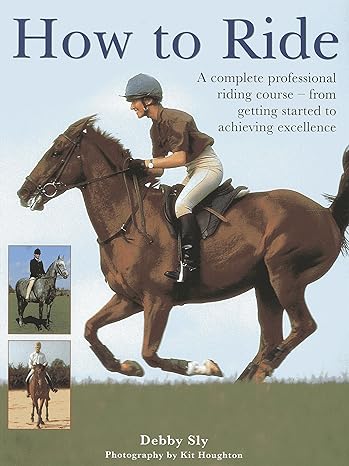 How to Ride: A Complete Professional Riding Course